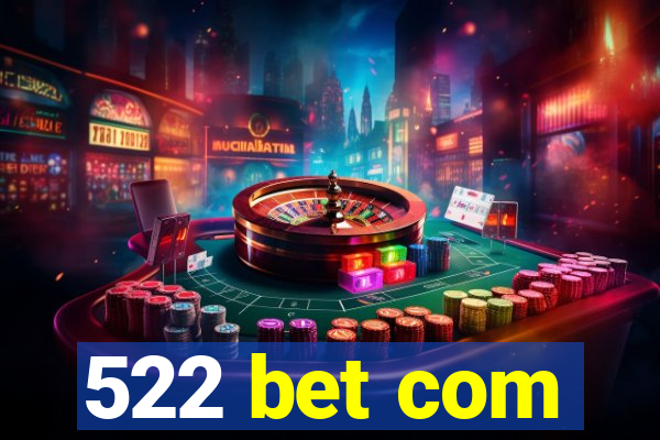 522 bet com